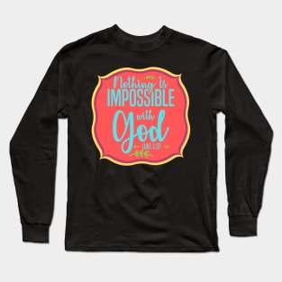 Nothing Is Impossible With God Long Sleeve T-Shirt